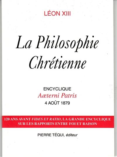 La philosophie chrétienne : encyclique Aeterni Patris, 4 août 1879