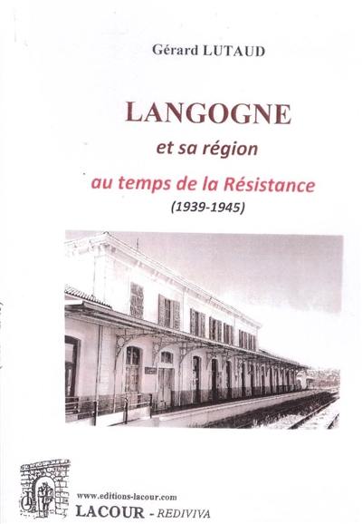 Langogne et sa région au temps de la Résistance (1939-1945)