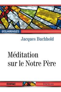 Méditation sur le Notre Père : la prière modèle à laquelle Jésus nous a soumis