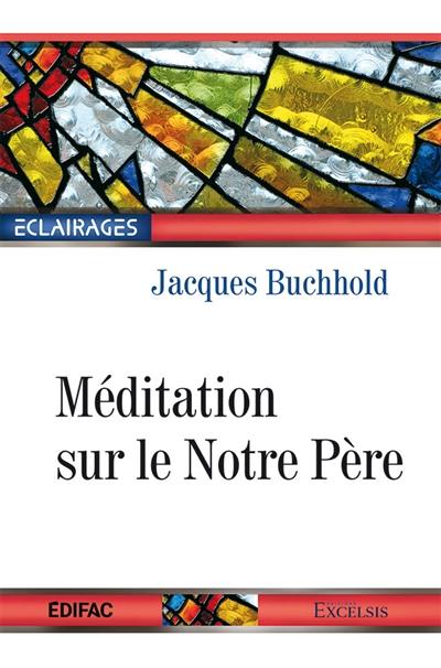 Méditation sur le Notre Père : la prière modèle à laquelle Jésus nous a soumis