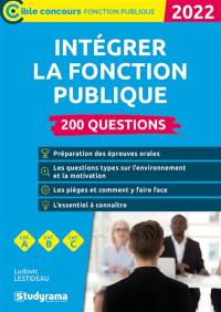 Intégrer la fonction publique 2022 : 200 questions : cat. A, cat. B, cat. C