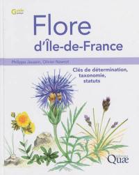 Flore d'Ile-de-France : clés de détermination, taxonomie, statuts