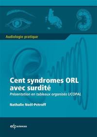 Cent syndromes ORL avec surdité : présentation en tableaux organisés Ucopal