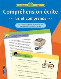 Compréhension écrite, lis et comprends : 4e primaire, CM1 : des histoires originales et des questions de compréhension sur les textes