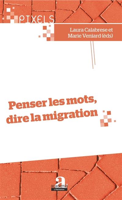 Penser les mots, dire la migration