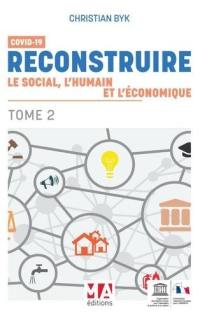 Reconstruire le social, l’humain et l’économique