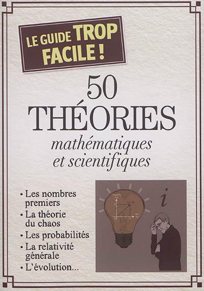 50 théories mathématiques et scientifiques