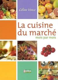 La cuisine du marché : mois par mois