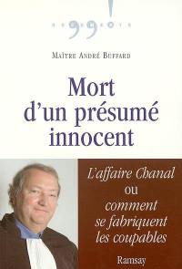 Mort d'un présumé innocent : l'affaire Chanal ou Comment se fabriquent les coupables