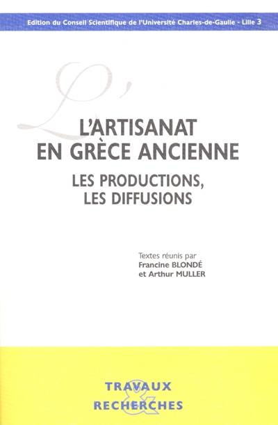 L'artisanat en Grèce ancienne : les productions, les diffusions : actes du colloque de Lyon, 10-11 décembre 1998