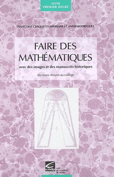 Faire des mathématiques avec des images et des manuscrits historiques du cours moyen au collège