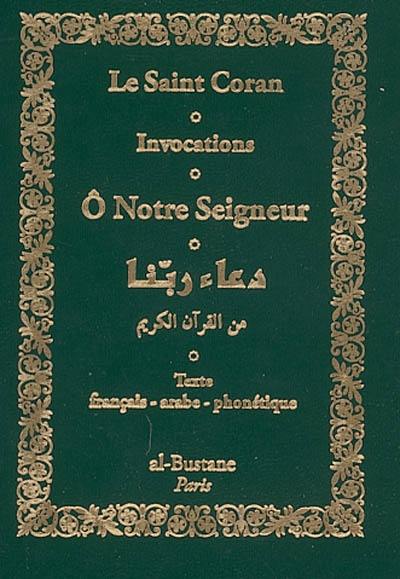 Invocations : Ô notre Seigneur ! : le saint Coran