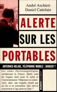 Alerte sur les portables : antennes-relais et téléphones mobiles : danger ?