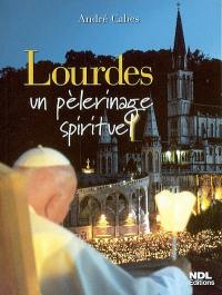 Lourdes, un pèlerinage spirituel