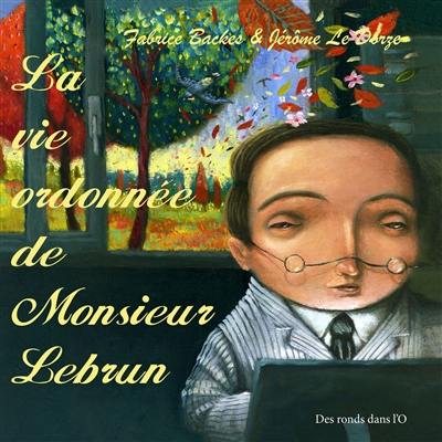 La vie ordonnée de monsieur Lebrun