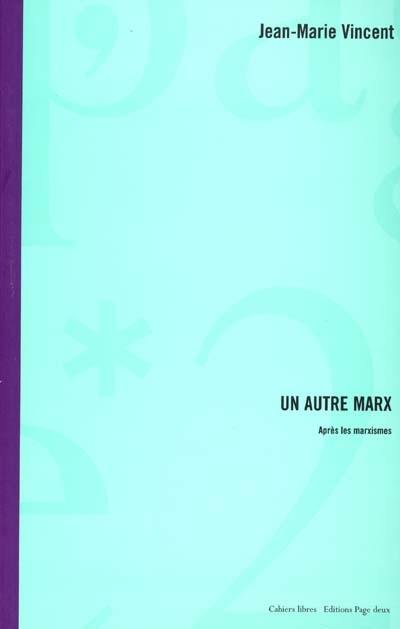 Un autre Marx : après les marxismes