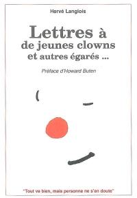 Lettres à de jeunes clowns et autres égarés...