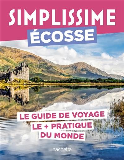 Simplissime : Ecosse : le guide de voyage le + pratique du monde