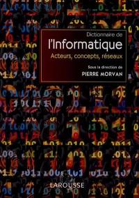 Dictionnaire de l'informatique : acteurs, concepts, réseaux