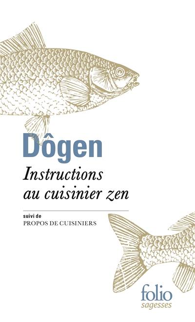 Instructions au cuisinier zen. Tenzo kyôkun. Propos de cuisiniers