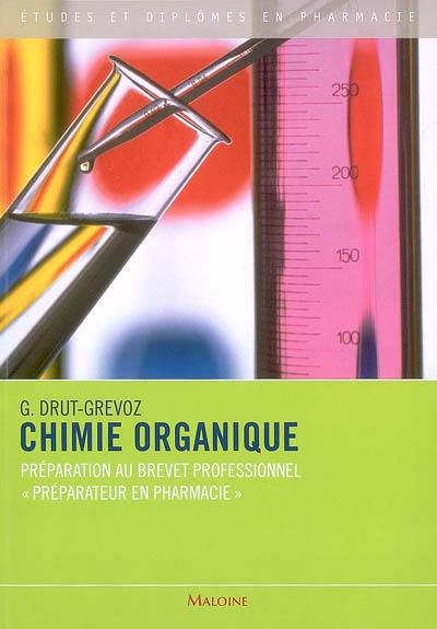 Chimie organique : préparation au brevet professionnel préparateur en pharmacie