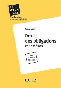 Droit des obligations en 12 thèmes : avec exemples détaillés