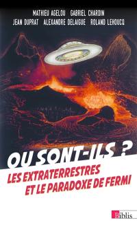 Où sont-ils ? : les extraterrestres et le paradoxe de Fermi