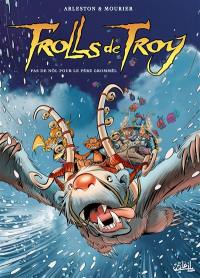 Trolls de Troy. Vol. 19. Pas de Nôl pour le père Grommël