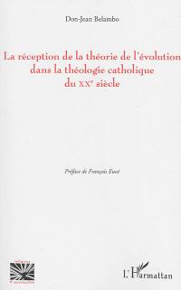 La réception de la théorie de l'évolution dans la théologie catholique du XXe siècle