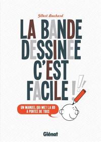 La bande dessinée, c'est facile !!! : un manuel qui met la BD à portée de tous