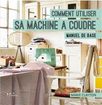 Comment utiliser sa machine à coudre : manuel de base