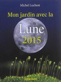 Mon jardin avec la Lune 2015