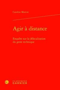 Agir à distance : enquête sur la délocalisation du geste technique