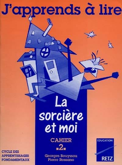 J'apprends à lire, la sorcière et moi : cahier d'exercices 2