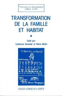 Transformation de la famille et habitat : actes du colloque, Paris, 20-21 octobre 1986