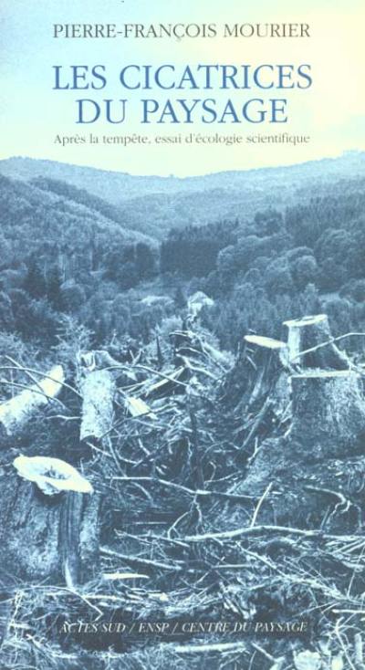 Les cicatrices du paysage : après la tempête, essai d'écologie politique