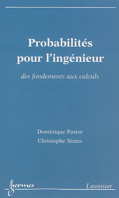 Probabilités pour l'ingénieur : des fondements aux calculs