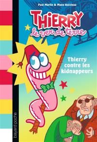 Thierry le ver de terre. Vol. 1. Thierry contre les kidnappeurs