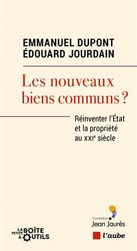 Les nouveaux biens communs : réinventer l'Etat et la propriété au XXIe siècle