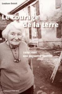 Le courage de la terre : 1950-2000, une paysanne raconte