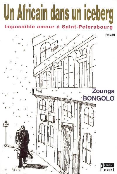 Un Africain dans un iceberg : impossible amour à Saint-Pétersbourg