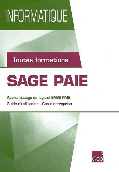 Sage Paie : apprentissage du logiciel Sage Paie : guide d'utilisation, cas d'entreprise