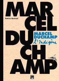 Marcel Duchamp, l'indigène