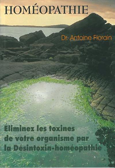 La Homéopathie : éliminer les toxines de votre organisme par la Désintoxin-homéopathie