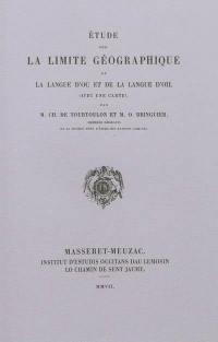 Etude sur la limite géographique de la langue d'oc et la langue d'oil : avec une carte : premier rapport à M. Le Ministre de l'Instruction Publique, des cultes et des Beaux-Arts