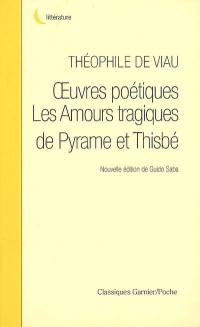 Oeuvres poétiques. Les amours tragiques de Pyrame et Thisbé