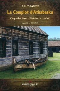 Le complot d'Athabaska : ce que les livres d’histoire ont caché !