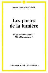 Les portes de la lumière : l'homme, cet être hybride : d'où venons-nous ? Où allons-nous ?