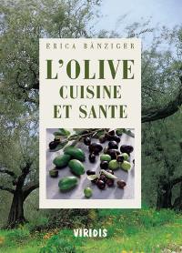 L'olive : cuisine et santé