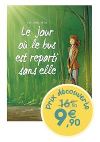 Le jour où. Vol. 1. Le jour où le bus est reparti sans elle : prix découverte